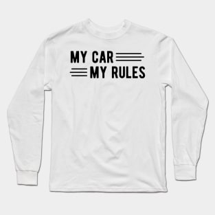 My Car My Rules Long Sleeve T-Shirt